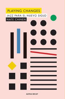playing changes: jazz para el nuevo siglo-nate chinen-9788494958175