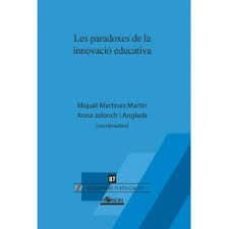 les paradoxes de la innovacio educativa-miquel (coord.) martinez martin-anna (coord.) jolonch i anglada-9788494985775