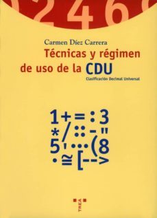 tecnicas y regimen de uso de la cdu (clasificacion decimal univer sal)-9788495178275