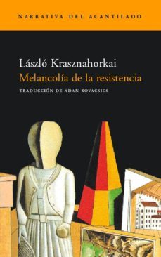 melancolia de la resistencia-laszlo krasznahorkai-9788495359575