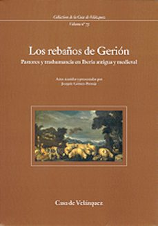 los rebaños de gerion: pastores y trashumancia en iberia antigua y medieval-joaquin gomez pantoja-9788495555175