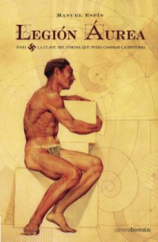 legion aurea 1941: la clave del enigma que pudo cambiar la histor ia-9788495645975