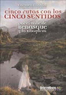 cinco rutas con los cinco sentidos por el valle de benasque y la ribagorza-carmen castan-9788495744975