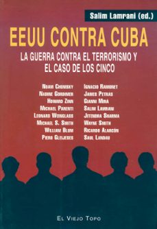 ee.uu. contra cuba: la guerra contra el territorio y el caso de l os cinco (el viejo topo)-salim lamrani-9788496356375