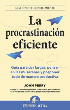 la procrastinacion eficiente-john perry-9788496627475