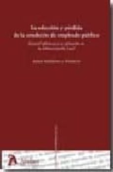 la seleccion y perdida de la condicion de empleado publico. espec ial referencia a su aplicacion en la administracion-jorge fondevila antolin-9788496758575