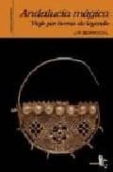 andalucia magica: viaje por tierras de leyenda-j.p. berrocal-9788496806375