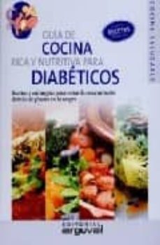 guia de cocina rica y nutritiva para diabeticos: recetas y estrat egias para evitar la concentracion elevada de glucosa en la sangre-carlos alberto cuevas-9788496912175
