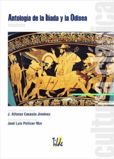 antologia de la iliada y la odisea: homero (3ª ed.)-alfonso casasus jimenez-jose luis pellicer mor-9788496977075