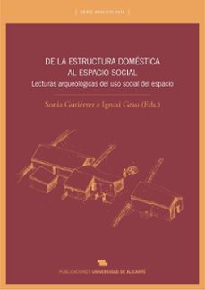 de la estructura domestica al espacio social: lecturas arqueologi cas del uso social del espacio-9788497172875