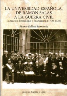 la universidad española, de ramon salas a la guerra civil-r. robledo hernandez-9788497186575
