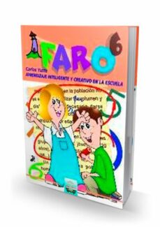 faro 6: aprendizaje inteligente y creativo en la escuela-carlos yuste-9788497270175