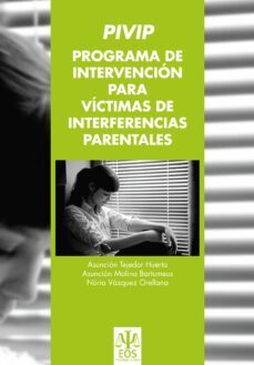 pivip. programa de intervencion para vtctimas de interferencias p arentales-asuncion tejedor huerta-asuncion molina bartomeus-nuria vazquez orellana-9788497274975