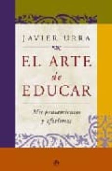 el arte de educar: mis pensamientos y aforismos-javier urra portillo-9788497345675