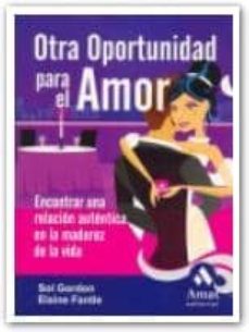 otra oportunidad para el amor: encontrar una relacion autentica e n la madurez de la vida-9788497351775