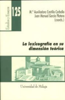 la lexicografia en su dimension teorica-mª auxiliadora castillo carballo-juan manuel garcia platero-9788497472975