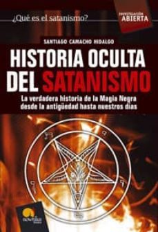 historia oculta del satanismo: la verdadera historia de la magia negra desde la antiguedad hasta nuestros dias-9788497633475
