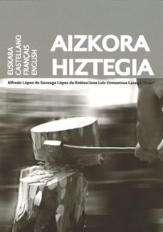 aizkora hiztegia (euskara/castellano/français/english)-alfredo lopez de sosoaga-jose luis ormaetxea-9788498604375
