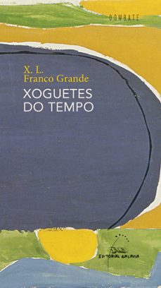 xoguetes do tempo-xose luis franco grande-9788498656275