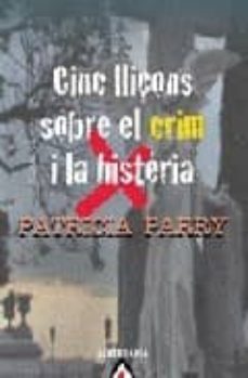 cinc lliçons sobre el crim i la histeria-9788498680775