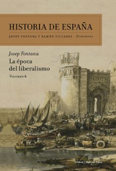 historia de españa (vol. vi): la epoca del liberalismo-9788498928075