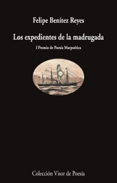 los expedientes de madrugada-felipe benitez reyes-9788498954975