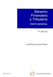 derecho financiero y tributario. parte general (11ª edicion)-luis maria cazorla prieto-9788499038575