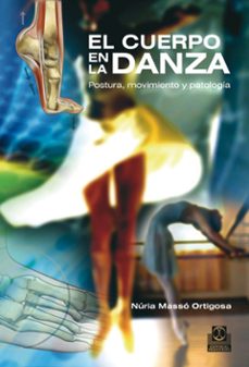 el cuerpo en la danza: postura-nuria masso ortigosa-9788499100975