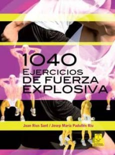 mil 40 ejercicios de fuerza explosiva (ebook)-josep maria padulles riu-joan rius sant-9788499104775