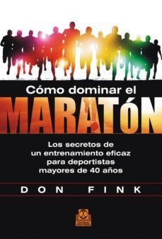 como dominar el maraton. los secretos de un entrenamiento eficaz para deportistas mayores de 40 años (ebook)-don fink-9788499109275