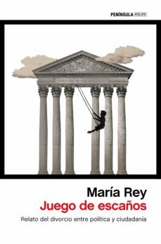 juego de escaños: relato del divorcio entre politica y ciudadania-9788499426075