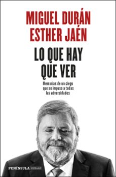 lo que hay que ver: memorias de un ciego que se impuso a todas las adversidades-9788499427775