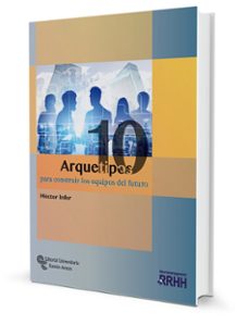 10 arquetipos para construir los equipos del futuro-hector hugo infer fernandez-9788499613475