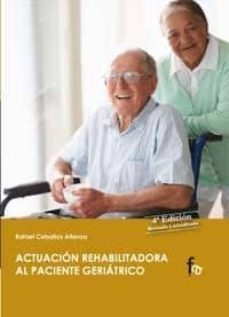actuacion rehabilitadora al paciente geriatrico 4ªed-9788499762975