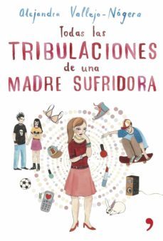 todas las tribulaciones de una madre sufridora (ebook)-alejandra vallejo nagera-9788499980775