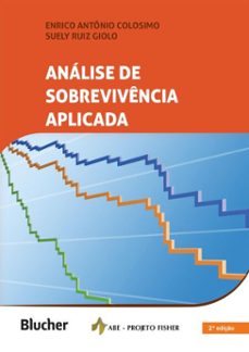 analise de sobrevivencia aplicada (ebook)-enrico antônio colosimo-suely ruiz giolo-9788521221975