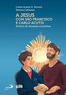 a jesus com so francisco e carlo acutis (ebook)-carlos acácio g. ferreira-simone calvarese-9788534956475
