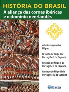 historia do brasil - livro ii - a aliança das coroas ibericas e o dominio neerlandes administraço dos filipes (ebook)-editora planeta do brasil-9788542234275