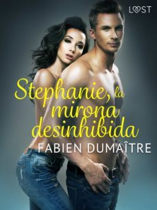 stephanie, la mirona desinhibida - relato corto erotico (ebook)-9788726331875