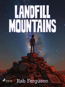 landfill mountains: a dystopian cli-fi for young adults (ebook)-rab ferguson-9788727300375