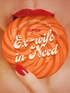 ex-wife in need - and other erotic short stories from cupido (ebook)-9788728562475