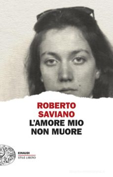 l amor mio non muore-roberto saviano-9788806265175