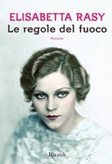 le regole del fuoco-elisabetta rasy-9788817086875