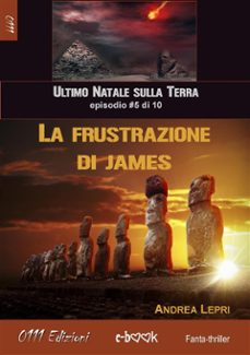 la frustrazione di james - l'ultimo natale sulla terra ep. @5 di 10 (ebook)-9788863078275