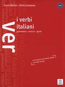 i verbi italiani: grammatica, esercizi e giochi-sonia bailini-silvia consonno-9788886440875