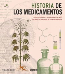 la historia de los medicamentos: desde el arsenico a las medicinas de 2020: 250 hitos de la historia de los medicamentos-michael c. gerald-9789089984975