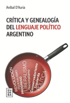 critica y genealogia del lenguaje politico argentino (ebook)-aníbal d’auria-9789502334875