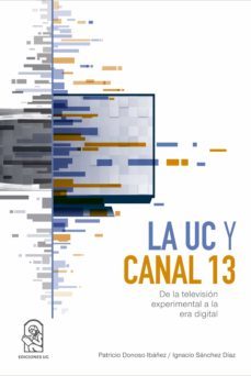 la uc y canal 13 (ebook)-patricio donoso ibañez-ignacio sanchez diaz-9789561424975