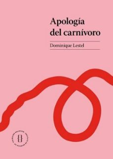 apologia del carnivoro-dominique lestel-9789561433175