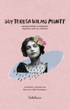 soy teresa wilms montt (ebook)-macarena valdes dominguez-9789563246575